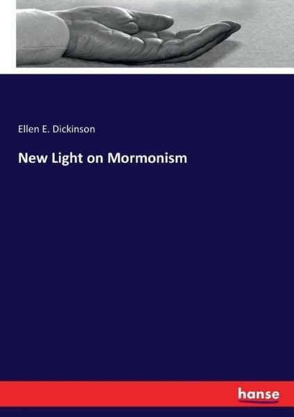 Cover for Ellen E. Dickinson Dickinson · New Light on Mormonism (Paperback Book) (2017)