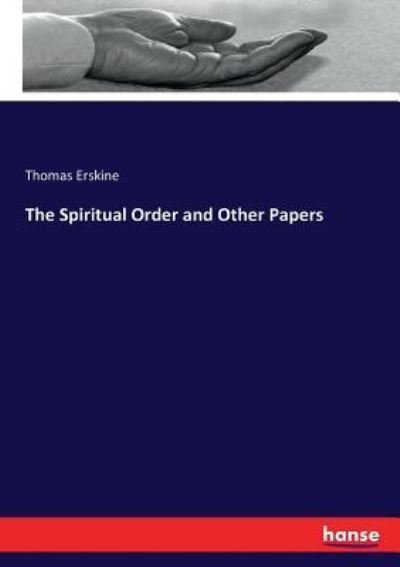 Cover for Thomas Erskine · The Spiritual Order and Other Papers (Paperback Book) (2017)