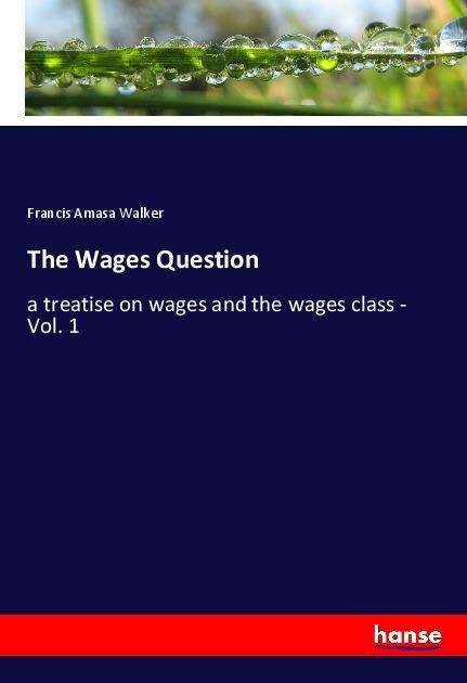 The Wages Question - Walker - 图书 -  - 9783337656607 - 