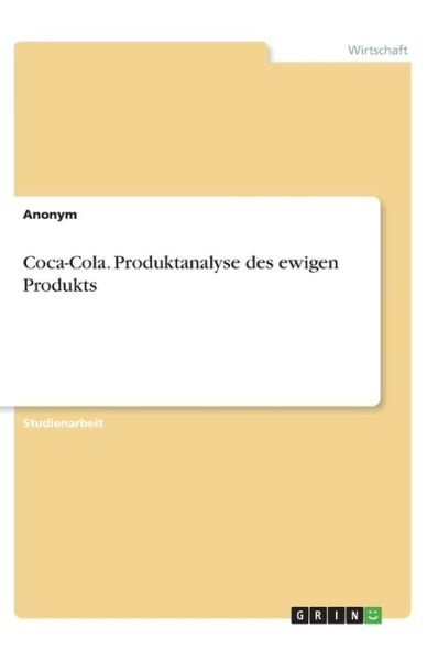 Coca-Cola. Produktanalyse des ew - Anonym - 图书 -  - 9783346201607 - 