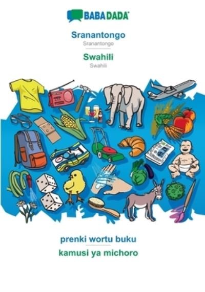 Cover for Babadada Gmbh · BABADADA, Sranantongo - Swahili, prenki wortu buku - kamusi ya michoro: Sranantongo - Swahili, visual dictionary (Paperback Book) (2020)