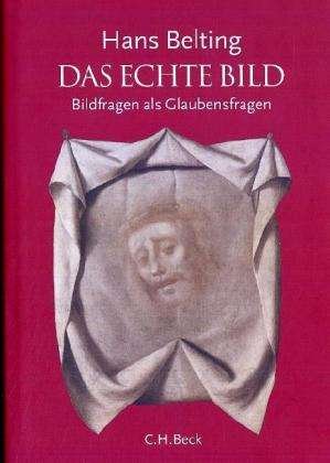 Echte Bild - Hans Belting - 图书 -  - 9783406534607 - 
