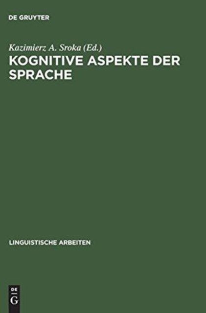 Cover for Kazimierz A Sroka · Kognitive Aspekte der Sprache - Linguistische Arbeiten (Hardcover Book) [Reprint 2016 edition] (1996)