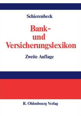 Cover for Henner Schierenbeck · Bank- und Versicherungslexikon (Hardcover Book) [2nd 2., Vollig Uberarb. Und Erw. Aufl. Reprint 201 edition] (1994)