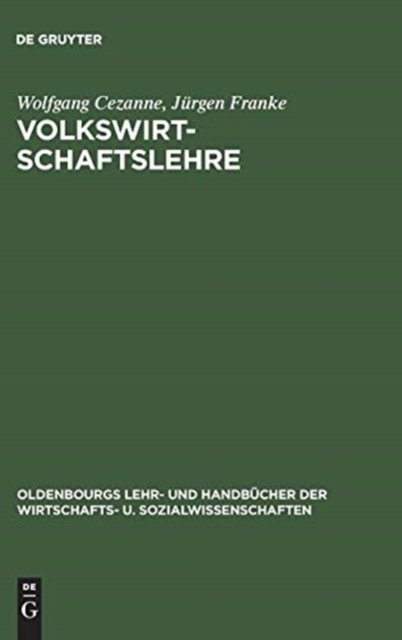Cover for Wolfgang Cezanne · Volkswirtschaftslehre: Einfuhrung - Oldenbourgs Lehr- Und Handbucher Der Wirtschafts- U. Sozialw (Hardcover Book) [7th 7., Durchges. Aufl. Reprint 2017 edition] (1996)