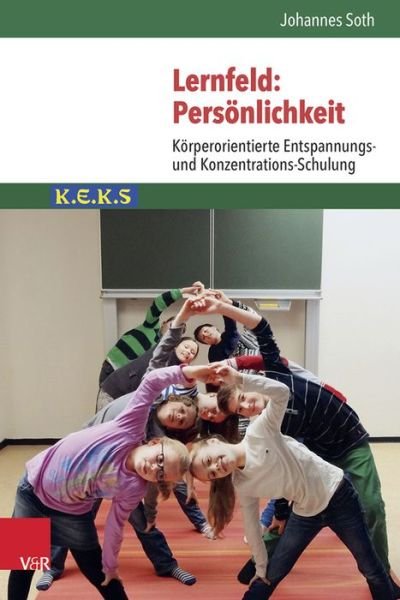 Cover for Johannes Soth · Lernfeld: Persönlichkeit: Körperorientierte Entspannungs- Und Konzentrations-schulung K.e.k.s. (Paperback Book) [German edition] (2014)