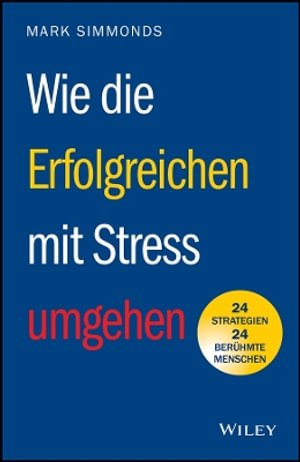 Cover for Mark Simmonds · Wie die Erfolgreichen mit Stress umgehen: 24 Strategien - 24 beruhmte Menschen (Paperback Book) (2026)