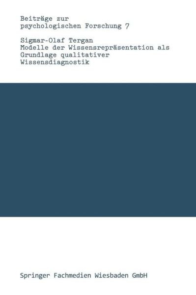 Cover for Sigmar-Olaf Tergan · Modelle Der Wissensreprasentation ALS Grundlage Qualitativer Wissensdiagnostik - Beitrage Zur Psychologischen Forschung (Paperback Book) [1986 edition] (1986)