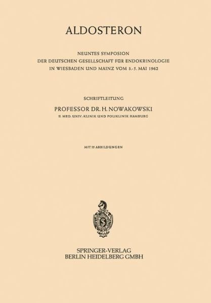 Cover for Henryk Nowakowski · Aldosteron - Symposion Der Deutschen Gesellschaft Fur Endokrinologie (Paperback Book) [1963 edition] (1963)