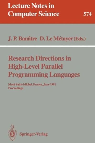 Cover for Jean-pierre Banatre · Research Directions in High-level Parallel Programming Languages: Mont Saint-michel, France, June 17-19, 1991 - Proceedings - Lecture Notes in Computer Science (Paperback Book) (1992)