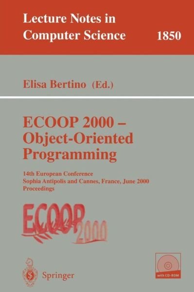 Cover for ECOOP 2000 - Object-Oriented Programming: 14th European Conference Sophia Antipolis and Cannes, France, June 12-16, 2000 Proceedings - Lecture Notes in Computer Science (Book) [2000 edition] (2000)