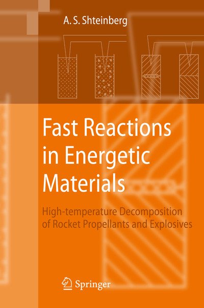Cover for Alexander S. Shteinberg · Fast Reactions in Energetic Materials: High-temperature Decomposition of Rocket Propellants and Explosives (Hardcover Book) (2008)