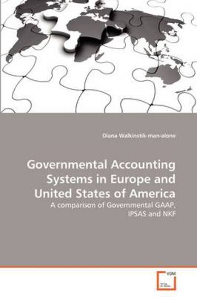 Cover for Diana Walkinstik-man-alone · Governmental Accounting Systems in Europe and United States of America: a Comparison of Governmental Gaap, Ipsas and Nkf (Paperback Book) [German edition] (2011)