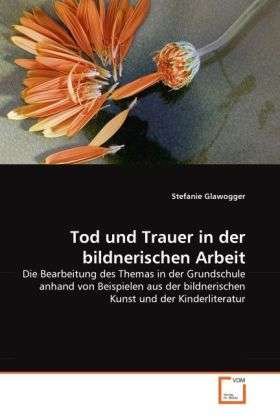 Cover for Glawogger · Tod und Trauer in der bildner (Book)