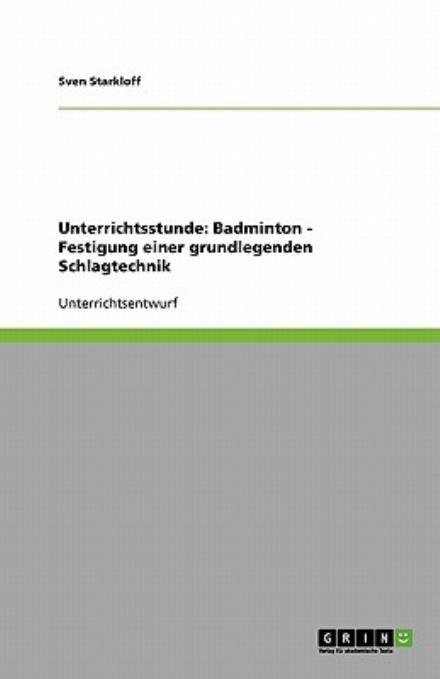 Cover for Starkloff · Unterrichtsstunde: Badminton (Book) [German edition] (2008)