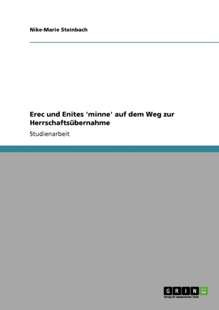 Cover for Nike-Marie Steinbach · Erec und Enites 'minne' auf dem Weg zur Herrschaftsubernahme (Paperback Book) [German edition] (2009)