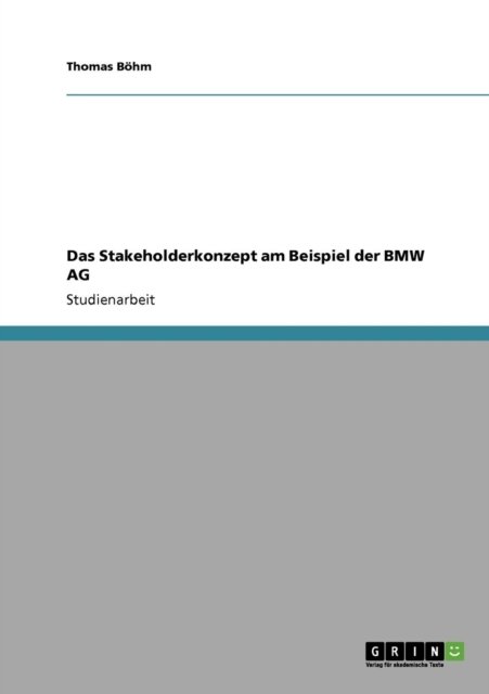 Cover for Thomas Boehm · Das Stakeholderkonzept am Beispiel der BMW AG (Paperback Book) [German edition] (2010)
