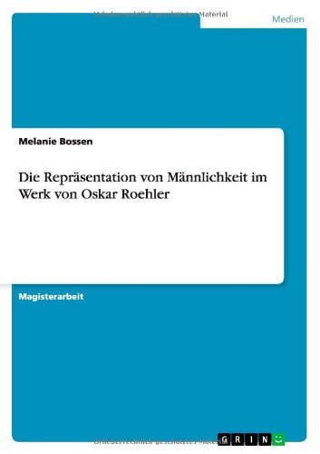 Cover for Melanie Bossen · Die Reprasentation von Mannlichkeit im Werk von Oskar Roehler (Paperback Book) [German edition] (2010)