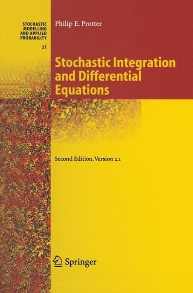 Cover for Philip Protter · Stochastic Integration and Differential Equations - Stochastic Modelling and Applied Probability (Paperback Book) [Second Edition 2005 edition] (2010)