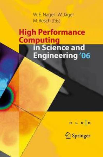 Cover for Wolfgang E Nagel · High Performance Computing in Science and Engineering ' 06: Transactions of the High Performance Computing Center, Stuttgart (HLRS) 2006 (Paperback Book) [Softcover reprint of hardcover 1st ed. 2007 edition] (2010)