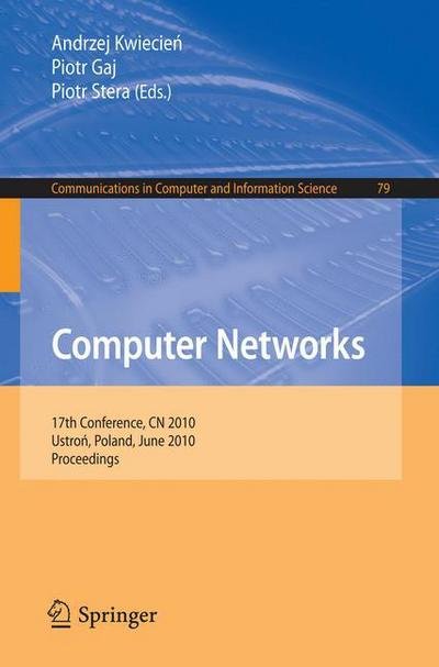 Computer Networks - Communications in Computer and Information Science - Andrzej Kwiecien - 图书 - Springer-Verlag Berlin and Heidelberg Gm - 9783642138607 - 2010年6月9日