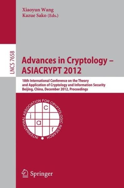 Cover for Xiaoyun Wang · Advances in Cryptology - Asiacrypt 2012: 18th International Conference on the Theory and Application of Cryptology and Information Security, Beijing, China, December 2-6 2012: Proceedings - Lecture Notes in Computer Science / Security and Cryptology (Paperback Book) (2012)