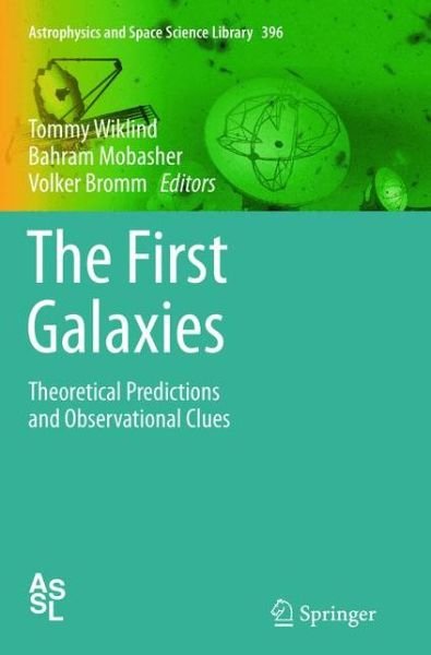 Cover for Tommy Wiklind · The First Galaxies: Theoretical Predictions and Observational Clues - Astrophysics and Space Science Library (Paperback Book) [2013 edition] (2015)