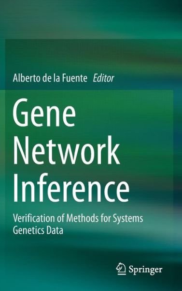Cover for Alberto Fuente · Gene Network Inference: Verification of Methods for Systems Genetics Data (Hardcover Book) (2014)