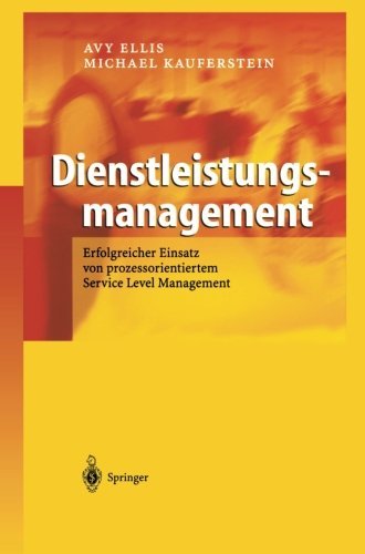 Cover for Avy Ellis · Dienstleistungsmanagement: Erfolgreicher Einsatz Von Prozessorientiertem Service Level Management (Paperback Book) [Softcover Reprint of the Original 1st 2004 edition] (2012)