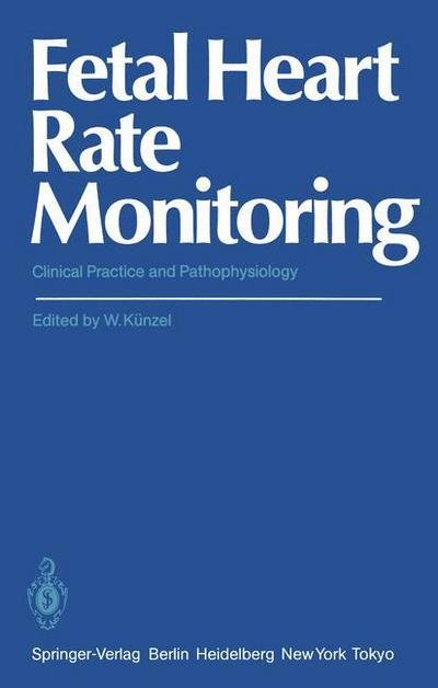 Cover for Wolfgang K Nzel · Fetal Heart Rate Monitoring: Clinical Practice and Pathophysiology (Paperback Book) [Softcover reprint of the original 1st ed. 1985 edition] (2011)