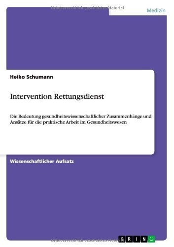 Cover for Heiko Schumann · Intervention Rettungsdienst: Die Bedeutung gesundheitswissenschaftlicher Zusammenhange und Ansatze fur die praktische Arbeit im Gesundheitswesen (Paperback Book) [German edition] (2012)