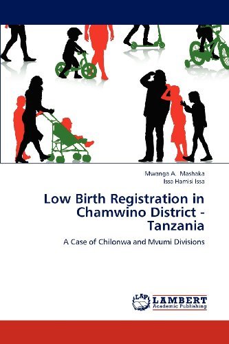 Cover for Issa Hamisi Issa · Low Birth Registration in Chamwino District - Tanzania: a Case of Chilonwa and Mvumi Divisions (Paperback Book) (2012)