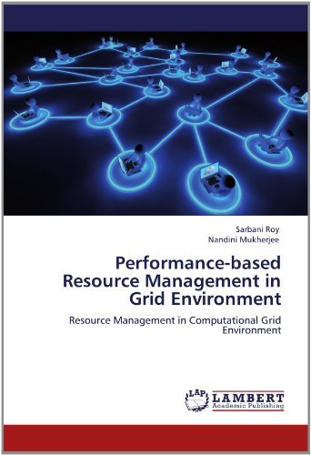 Cover for Nandini Mukherjee · Performance-based Resource Management in Grid Environment: Resource Management in Computational Grid Environment (Paperback Book) (2012)