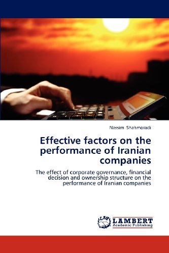 Cover for Nassim Shahmoradi · Effective Factors on the Performance of Iranian Companies: the Effect of Corporate Governance, Financial Decision and Ownership Structure on the Performance of Iranian Companies (Paperback Book) (2012)