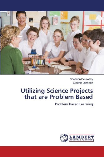 Utilizing Science Projects That Are Problem Based: Problem Based Learning - Cynthia Johnson - 图书 - LAP LAMBERT Academic Publishing - 9783659480607 - 2013年11月13日