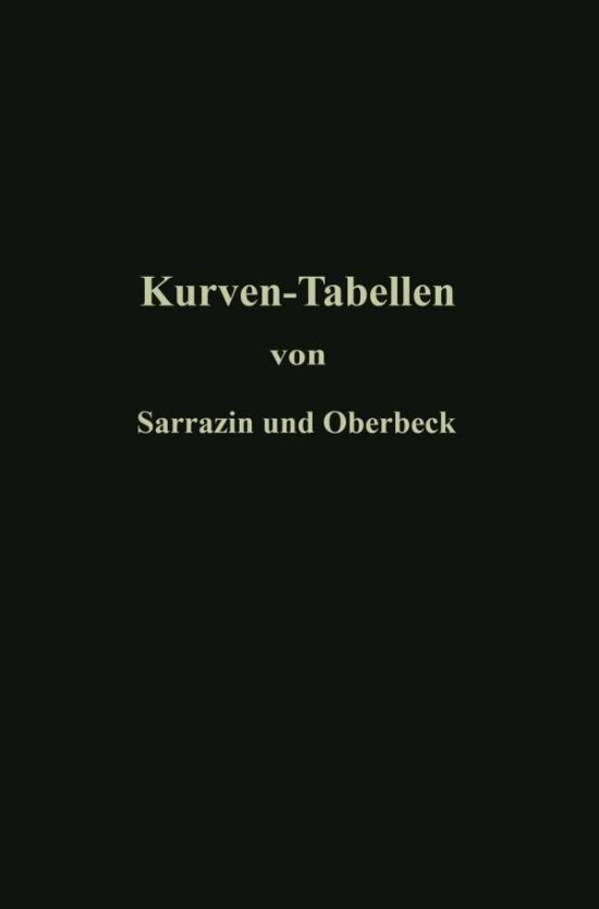 Cover for Otto Sarrazin · Taschenbuch Zum Abstecken Von Kreisboegen Mit Und Ohne UEbergangskurven Fur Eisenbahnen, Strassen Und Kanale (Paperback Book) [31st 31. Aufl. 1917. Softcover Reprint of the Orig edition] (1917)