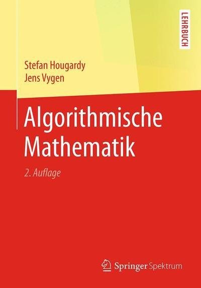 Algorithmische Mathematik - Stefan Hougardy - 图书 - Springer Fachmedien Wiesbaden - 9783662574607 - 2018年11月29日