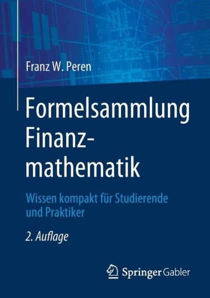 Cover for Franz W. Peren · Formelsammlung Finanzmathematik: Wissen kompakt fur Studierende und Praktiker (Paperback Book) [2. Aufl. 2023 edition] (2023)