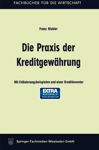 Cover for Franz Hiebler · Die Praxis Der Kreditgewährung (Fachbücher Für Die Wirtschaft) (German Edition) (Paperback Book) [German, 2. Aufl. 1964 edition] (1964)