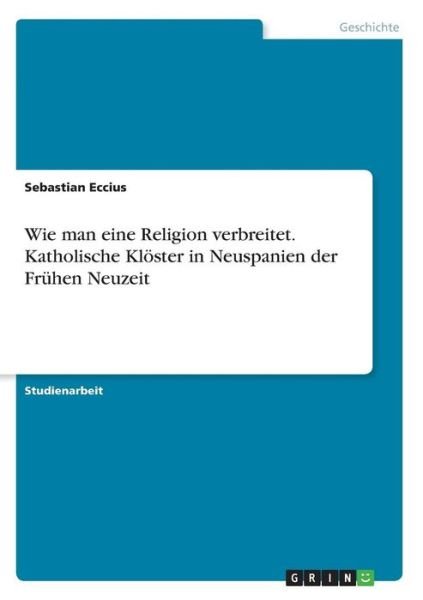 Cover for Eccius · Wie man eine Religion verbreitet (Book)