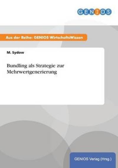 Cover for M Sydow · Bundling als Strategie zur Mehrwertgenerierung (Paperback Book) (2015)
