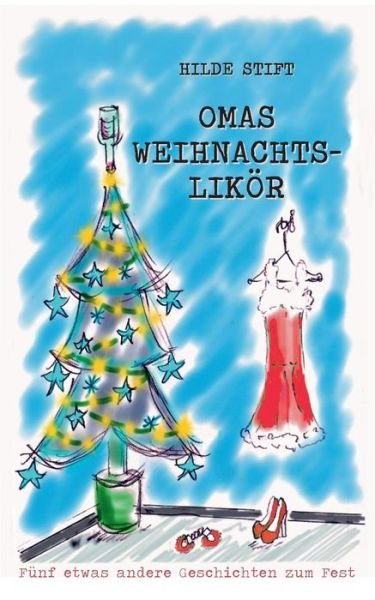 Cover for Hilde Stift · Omas Weihnachtslikör (Paperback Book) [German edition] (2014)