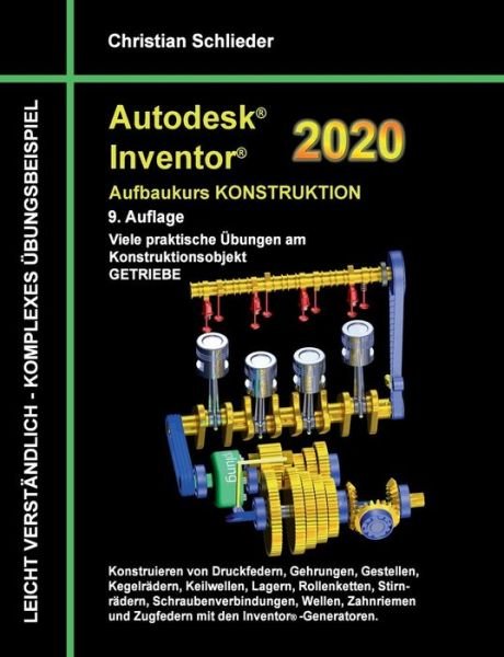 Cover for Christian Schlieder · Autodesk Inventor 2020 - Aufbaukurs Konstruktion: Viele praktische UEbungen am Konstruktionsobjekt Getriebe (Paperback Book) (2019)