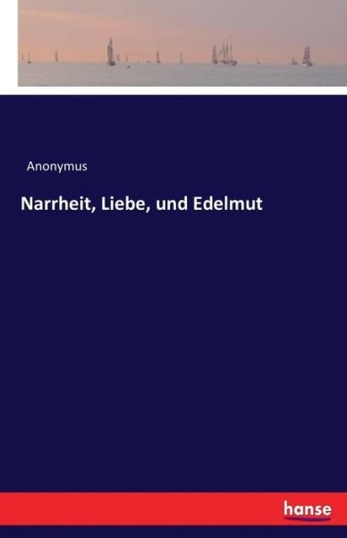 Cover for Heinrich Preschers · Narrheit, Liebe, und Edelmut (Paperback Book) (2021)