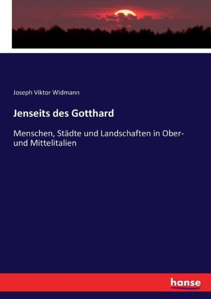 Jenseits des Gotthard - Widmann - 图书 -  - 9783743374607 - 2016年10月30日