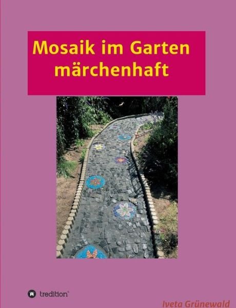 Cover for Grünewald · Mosaik im Garten märchenhaft (Book) (2017)
