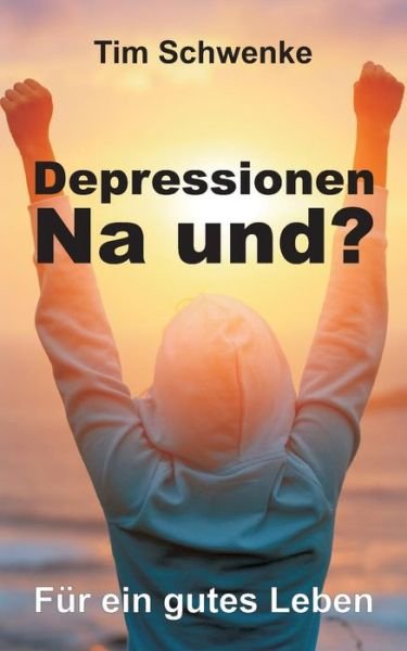 Cover for Schwenke · Depressionen - na und? (Book) (2017)