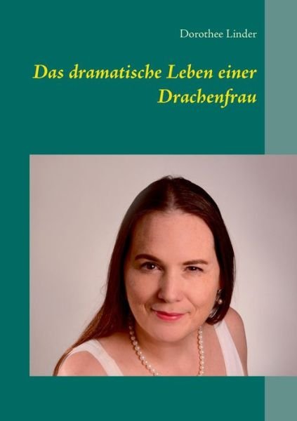 Cover for Dorothee Linder · Das dramatische Leben einer Drachenfrau (Paperback Book) (2020)