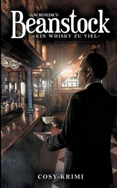 Cover for A W Benedict · Beanstock - Ein Whisky zu viel (5.Buch) (Paperback Book) (2020)