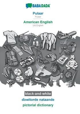 Cover for Babadada Gmbh · BABADADA black-and-white, Pulaar - American English, &amp;#599; owitorde nataande - pictorial dictionary: Pulaar - US English, visual dictionary (Paperback Book) (2020)